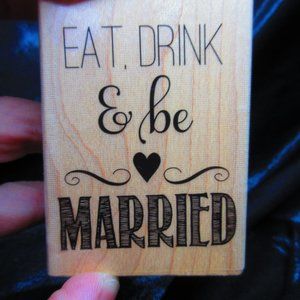 Eat Drink & Be Married Wood Mounted Stamp 2.75" X 2"